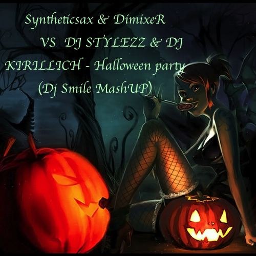 Syntheticsax & DimixeR Vs Dj Stylezz & Dj Kirillich - Halloween Party (Dj Smile Mashup) [2012]